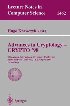 Advances in Cryptology - Crypto '98: 18th Annual International Cryptology Conference, Santa Barbara, California, Usa, August 23-27, 1998, Proceedings