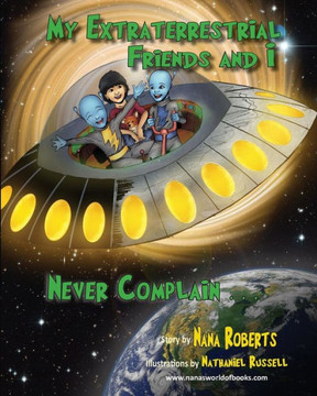 My Extraterrestrial Friends And I Never Complain....