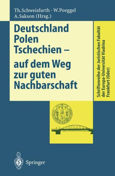 Deutschland Polen Tschechien -- Auf Dem Weg Zur Guten Nachbarschaft