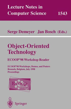 Object-Oriented Technology. Ecoop '98 Workshop Reader: Ecoop'98 Workshop, Demos, and Posters Brussels, Belgium, July 20-24, 1998 Proceedings Object-Oriented Technology. Ecoop '98 Workshop Reader: Ecoop'98 Workshop, Demos, and Posters Brussels, Belgium, July 20-24, 1998 Proceedings