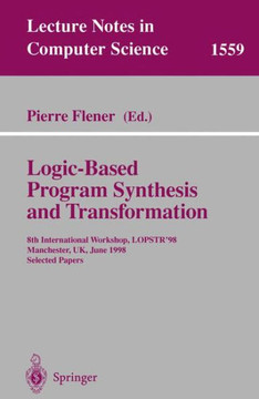 Logic-Based Program Synthesis and Transformation: 8th International Workshop, Lopstr'98, Manchester, Uk, June 15-19, 1998, Selected Papers