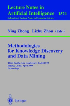 Methodologies for Knowledge Discovery and Data Mining: Third Pacific-Asia Conference, Pakdd'99, Beijing, China, April 26-28, 1999, Proceedings