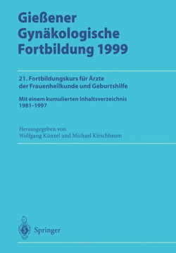 Gie?ener Gyn?kologische Fortbildung 1999: 21. Fortbildungskurs F?r ?rzte Der Frauenheilkunde Und Geburtshilfe