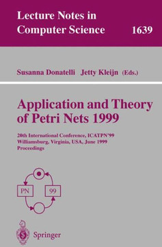 Application and Theory of Petri Nets 1999: 20th International Conference, Icatpn'99, Williamsburg, Virginia, Usa, June 21-25, 1999 Proceedings