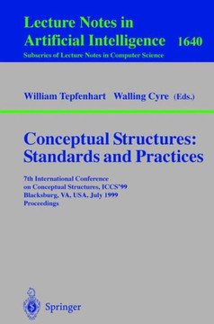 Conceptual Structures: Standards and Practices: 7th International Conference on Conceptual Structures, Iccs'99, Blacksburg, Va, Usa, July 12-15, 1999,