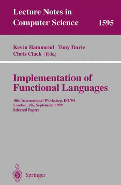Implementation of Functional Languages: 10th International Workshop, Ifl'98, London, Uk, September 9-11, 1998, Selected Papers
