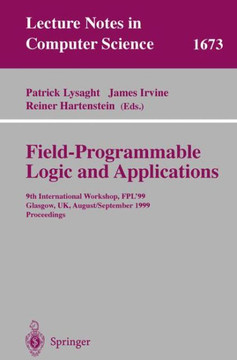 Field Programmable Logic and Applications: 9th International Workshops, Fpl'99, Glasgow, Uk, August 30 - September 1, 1999, Proceedings