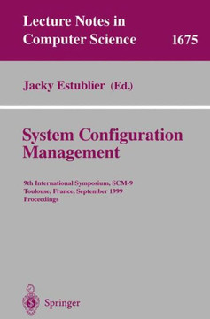 System Configuration Management: 9th International Symposium, Scm-9 Toulouse, France, September 5-7, 1999 Proceedings