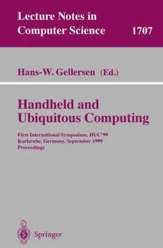 Handheld and Ubiquitous Computing: First International Symposium, Huc'99, Karlsruhe, Germany, September 27-29, 1999, Proceedings