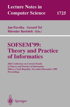 Sofsem'99: Theory and Practice of Informatics: 26th Conference on Current Trends in Theory and Practice of Informatics, Milovy, Czech Republic, Novemb