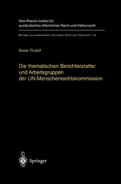 Die Thematischen Berichterstatter Und Arbeitsgruppen Der Un-Menschenrechtskommission: Ihr Beitrag Zur Fortentwicklung Des Internationalen Menschenrech