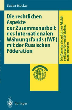 Die Rechtlichen Aspekte Der Zusammenarbeit Des Internationalen W?hrungsfonds (Iwf) Mit Der Russischen F?deration Die Rechtlichen Aspekte Der Zusammenarbeit Des Internationalen W?hrungsfonds (Iwf) Mit Der Russischen F?deration