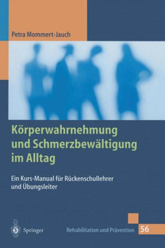 K?rperwahrnehmung Und Schmerzbew?ltigung Im Alltag: Ein Kurs-Manual F?r R?ckenschullehrer Und ?bungsleiter