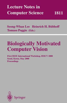 Biologically Motivated Computer Vision: First IEEE International Workshop Bmcv 2000, Seoul, Korea, May 15-17, 2000 Proceedings