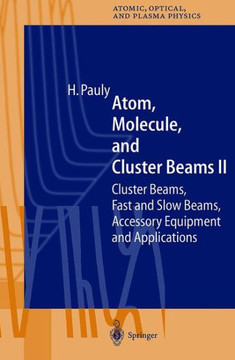Atom, Molecule, and Cluster Beams II: Cluster Beams, Fast and Slow Beams, Accessory Equipment and Applications