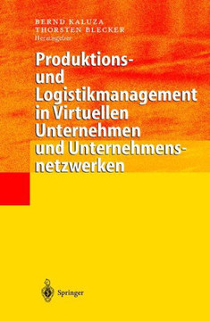 Produktions- Und Logistikmanagement in Virtuellen Unternehmen Und Unternehmensnetzwerken