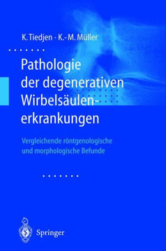 Pathologie Der Degenerativen Wirbels?ulenerkrankungen: Vergleichende R?ntgenologische Und Morphologische Befunde