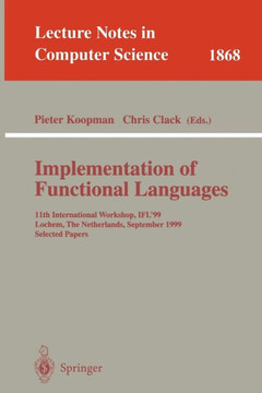Implementation of Functional Languages: 11th International Workshop, Ifl'99 Lochem, the Netherlands, September 7-10, 1999 Selected Papers