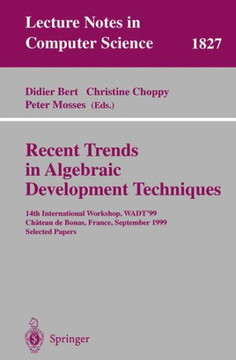 Recent Trends in Algebraic Development Techniques: 14th International Workshop, Wadt '99, Chateau de Bonas, September 15-18, 1999 Selected Papers