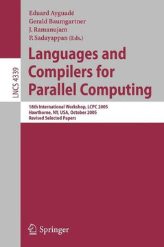 Languages and Compilers for Parallel Computing: 18th International Workshop, Lcpc 2005, Hawthorne, Ny, Usa, October 20-22, 2005, Revised Selected Pape