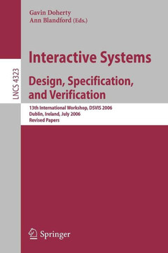 Interactive Systems. Design, Specification, and Verification: 13th International Workshop, Dsvis 2006, Dublin, Ireland, July 26-28, 2006, Revised Pape