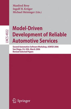 Model-Driven Development of Reliable Automotive Services: Second Automotive Software Workshop, Aswsd 2006, San Diego, Ca, Usa, March 15-17, 2006, Revi