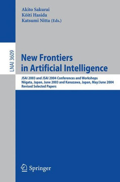 New Frontiers in Artificial Intelligence: JSAI 2003 and JSAI 2004 Conferences and Workshops, Niigata, Japan, June 23-27, 2003, Kanazawa, Japan, May 31
