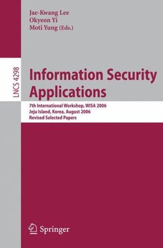 Information Security Applications: 7th International Workshop, WISA 2006, Jeju Island, Korea, August 28-30, 2006, Revised Selected Papers