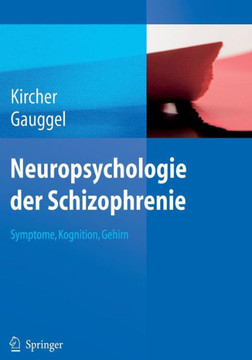 Neuropsychologie der Schizophrenie: Symptome, Kognition, Gehirn