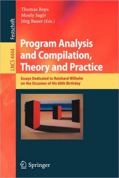Program Analysis and Compilation, Theory and Practice: Essays Dedicated to Reinhard Wilhelm on the Occasion of His 60th Birthday
