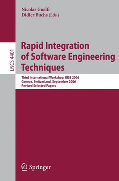 Rapid Integration of Software Engineering Techniques: Third International Workshop, RISE 2006, Geneva, Switzerland, September 13-15, 2006. Revised Sel
