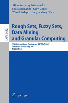 Rough Sets, Fuzzy Sets, Data Mining and Granular Computing: 11th International Conference, RSFDGrC 2007, Toronto, Canada, May 14-16, 2007, Proceedings