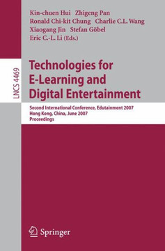 Technologies for E-Learning and Digital Entertainment: Second International Conference, Edutainment 2007, Hong Kong, China, June 11-13, 2007, Proceedi