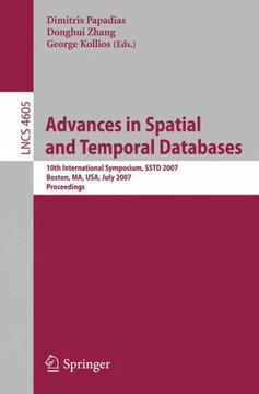 Advances in Spatial and Temporal Databases: 10th International Symposium, Sstd 2007, Boston, Ma, Usa, July 16.-18, 2007, Proceedings