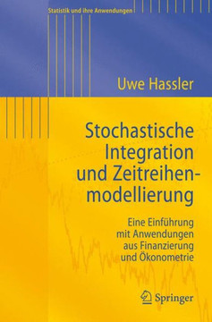 Stochastische Integration Und Zeitreihenmodellierung: Eine Einf?hrung Mit Anwendungen Aus Finanzierung Und ?konometrie