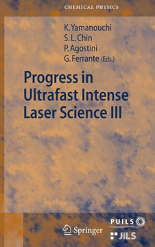 Progress in Ultrafast Intense Laser Science Volume III