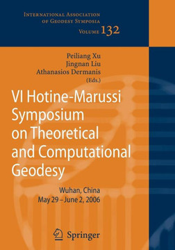 VI Hotine-Marussi Symposium on Theoretical and Computational Geodesy: IAG Symposium, Wuhan, China, 29 May-2 June, 2006