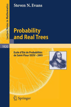 Probability and Real Trees: ?cole d'?t? de Probabilit?s de Saint-Flour XXXV-2005