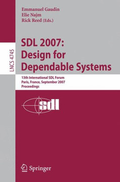 Sdl 2007: Design for Dependable Systems: 13th International Sdl Forum, Paris, France, September 18-21, 2007, Proceedings