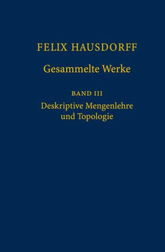 Felix Hausdorff - Gesammelte Werke Band III: Mengenlehre (1927, 1935) Deskripte Mengenlehre Und Topologie