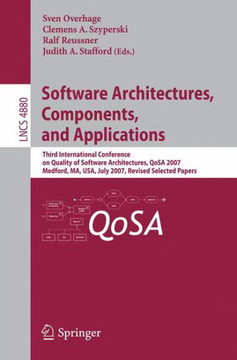 Software Architectures, Components, and Applications: Third International Conference on Quality of Software Architectures, Qosa 2007, Medford, Ma, Usa