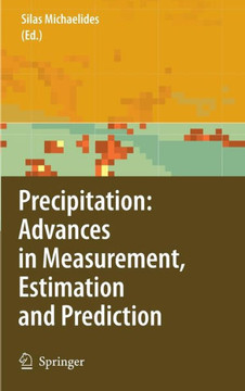 Precipitation: Advances in Measurement, Estimation and Prediction