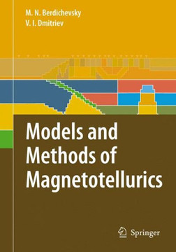 Models and Methods of Magnetotellurics Models and Methods of Magnetotellurics