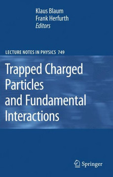 Trapped Charged Particles and Fundamental Interactions Trapped Charged Particles and Fundamental Interactions