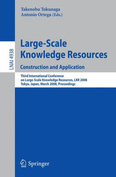 Large-Scale Knowledge Resources. Construction and Application: Construction and Application - Third International Conference on Large-Scale Knowledge