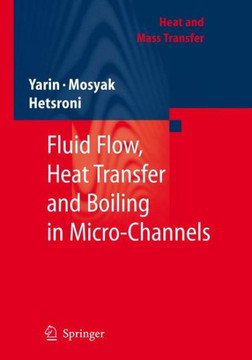 Fluid Flow, Heat Transfer and Boiling in Micro-Channels Fluid Flow, Heat Transfer and Boiling in Micro-Channels