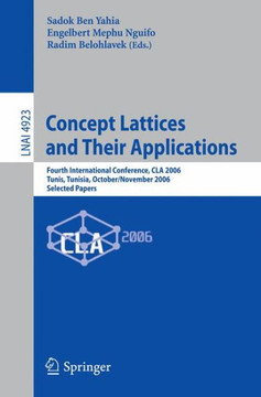 Concept Lattices and Their Applications: Fourth International Conference, Cla 2006 Tunis, Tunisia, October 30-November 1, 2006 Selected Papers