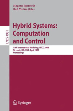Hybrid Systems: Computation and Control: 11th International Workshop, Hscc 2008, St. Louis, Mo, Usa, April 22-24, 2008, Proceedings