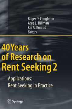 40 Years of Research on Rent Seeking 2: Applications: Rent Seeking in Practice