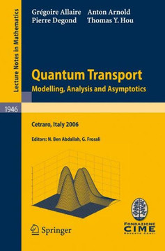 Quantum Transport: Modelling, Analysis and Asymptotics - Lectures Given at the C.I.M.E. Summer School Held in Cetraro, Italy, September 1